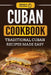 Cuban Cookbook: Traditional Cuban Recipes Made Easy by Grizzly Publishing