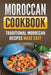 Moroccan Cookbook: Traditional Moroccan Recipes Made Easy by Grizzly Publishing