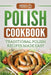 Polish Cookbook: Traditional Polish Recipes Made Easy by Grizzly Publishing
