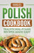 Polish Cookbook: Traditional Polish Recipes Made Easy by Grizzly Publishing