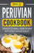 Peruvian Cookbook: Traditional Peruvian Recipes Made Easy by Grizzly Publishing