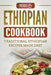 Ethiopian Cookbook: Traditional Ethiopian Recipes Made Easy by Grizzly Publishing