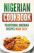 Nigerian Cookbook: Traditional Nigerian Recipes Made Easy by Grizzly Publishing