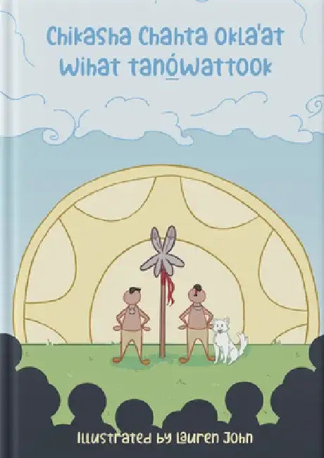 Chikasha Chahta' Oklaat Wihat Tanó̲wattook (the Migration Story of the Chickasaw and Choctaw People) by Chickasaw Press
