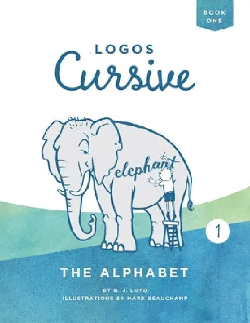 Logos Cursive Book 1: The Alphabet and Bible Memory by B. J. Lloyd