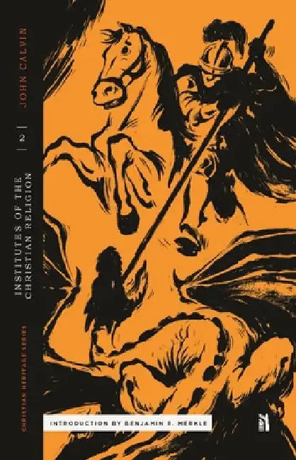 Calvin's Institutes of the Christian Religion Book II by Benjamin R. Merkle