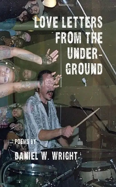 Love Letters from the Underground by Dan Wright