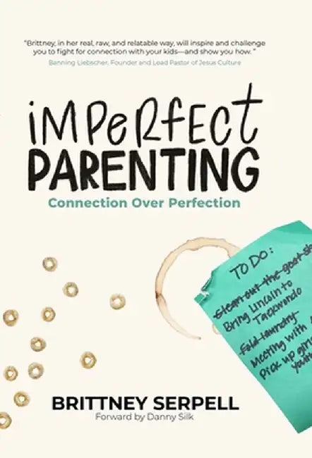 Imperfect Parenting: Connection Over Perfection by Brittney Serpell