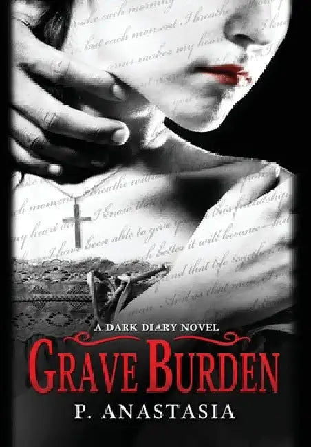Grave Burden: A Dark Diary Novel by P. Anastasia