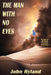 The Man with no Eyes by John Ryland