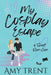 My Cosplay Escape: A Rom-Com by Amy Trent