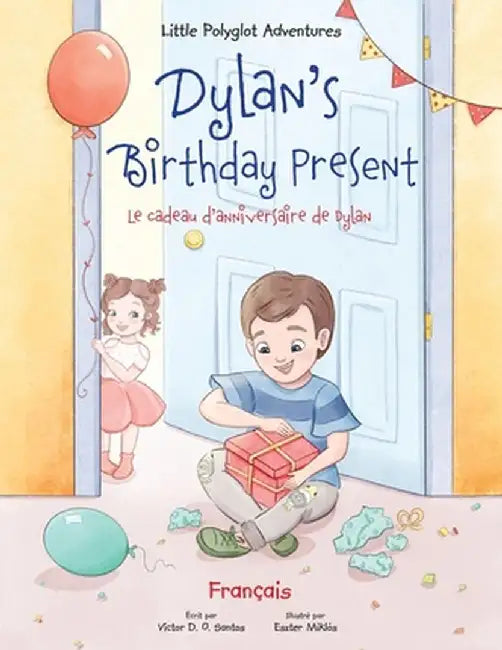 Dylan's Birthday Present/Le cadeau d'anniversaire de Dylan: French Edition by Victor Dias de Oliveira Santos