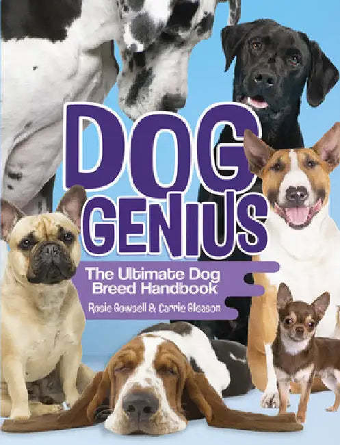 Dog Genius: The Ultimate Dog Breed Handbook by Gowsell, Rosie