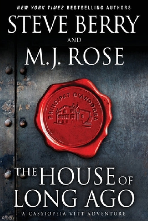 The House of Long Ago: A Cassiopeia Vitt Adventure by M. J. Rose, Steve Berry