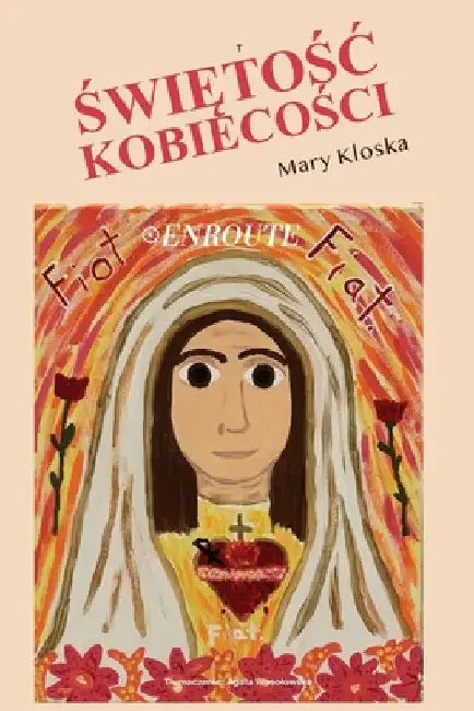 Świętośc Kobiecości by Mary Kloska