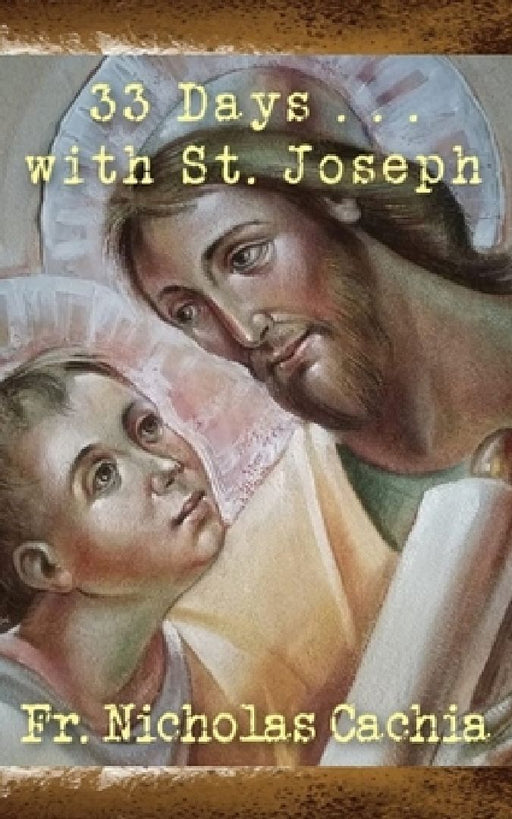 33 Days ... with St. Joseph by Nicholas Cachia