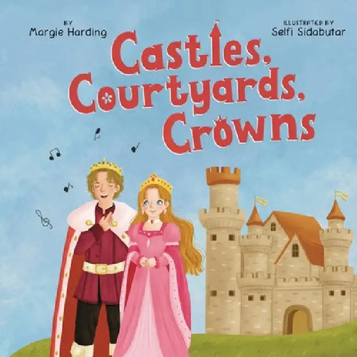 Castles, Courtyards, Crowns by Margie Harding, Selfi Sidabutar