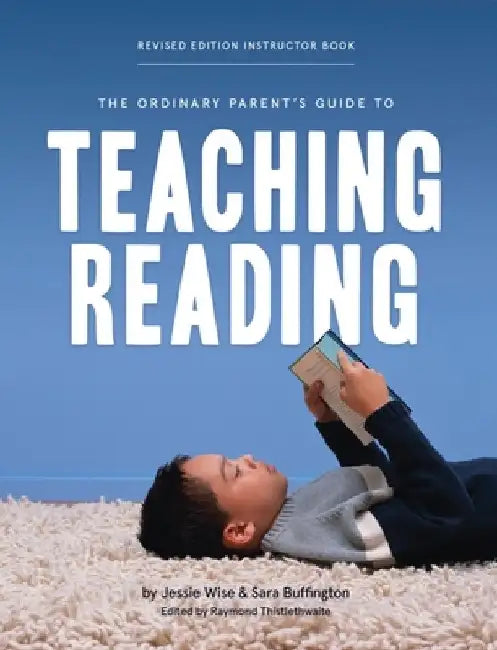 The Ordinary Parent's Guide to Teaching Reading, Revised Edition Instructor Book by Jessie Wise