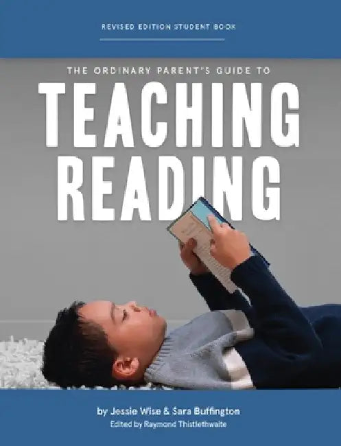 The Ordinary Parent's Guide to Teaching Reading, Revised Edition Student Book by Jessie Wise