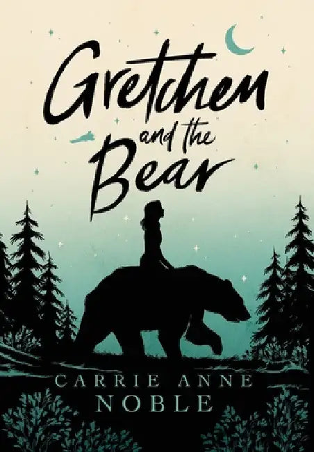 Gretchen and the Bear by Carrie Anne Noble