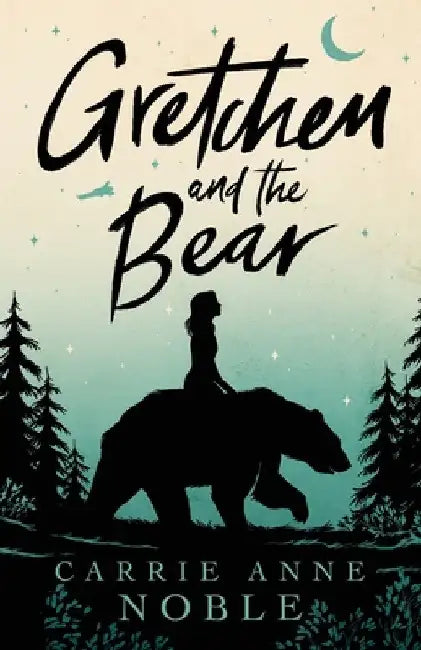 Gretchen and the Bear by Carrie Anne Noble