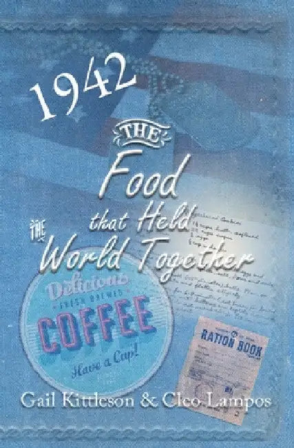 The Food That Held the World Together by Gail Kittleson