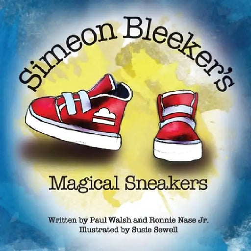 Simeon Bleeker's Magical Sneakers by Paul Walsh
