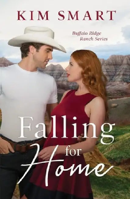 Falling for Home: Buffalo Ridge Ranch Series Book 1 by Kim Smart