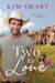 Two For Love by Kim Smart