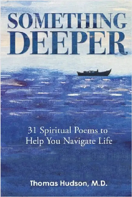 Something Deeper: 31 Spiritual Poems to Help You Navigate Life by Hudson, Thomas