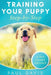 Training Your Puppy StepBy-Step A How-To Guide to Early and Positively Train Your Dog. Tips and Tricks and Effective Techniques for Different Kinds of by Paul Davis