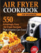 Air Fryer Cookbook For Beginners: 550 Amazingly Easy Air Fryer Recipes That Anyone Can Cook by Francis Michael