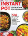 Instant Pot Cookbook for Beginners: 550 Easy & Most Foolproof Instant Pot Recipes Cookbook for Everyday Cooking by Francis Michael