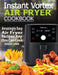 Instant Vortex Air Fryer Cookbook: Amazingly Easy Air Fryer Recipes Any One Can Cook by Jessica Lewis