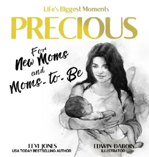 Precious: For New Moms And Moms To Be by Eevi Jones
