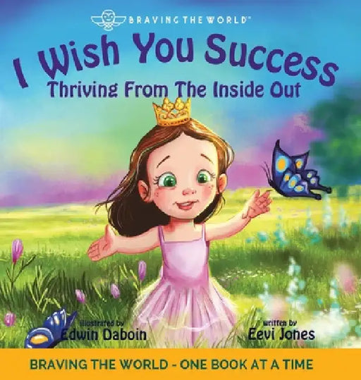 I Wish You Success: Thriving From The Inside Out by Eevi Jones