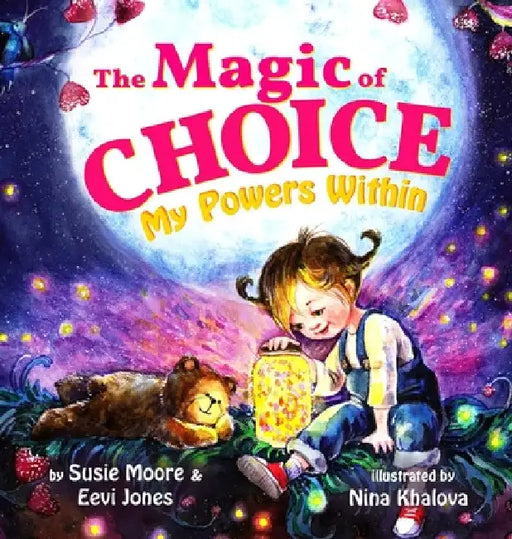 The Magic Of Choice: My Powers Within by Susie Moore