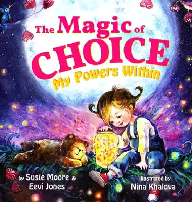 The Magic Of Choice: My Powers Within by Susie Moore