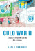 Cold War II: A Guide to What We Can Do; Not a Eulogy by Layla Faridani