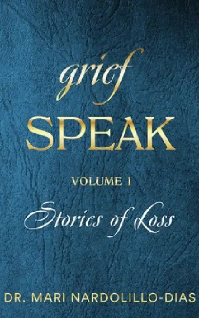 Grief Speak by Mari Nardolillo-Dias