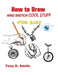 How to Draw and Sketch Cool Stuff for Kids: Step by Step Techniques 206 Pages by Tony R. Smith