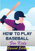 How to play Baseball for Kids: Special Edition by Tony R. Smith