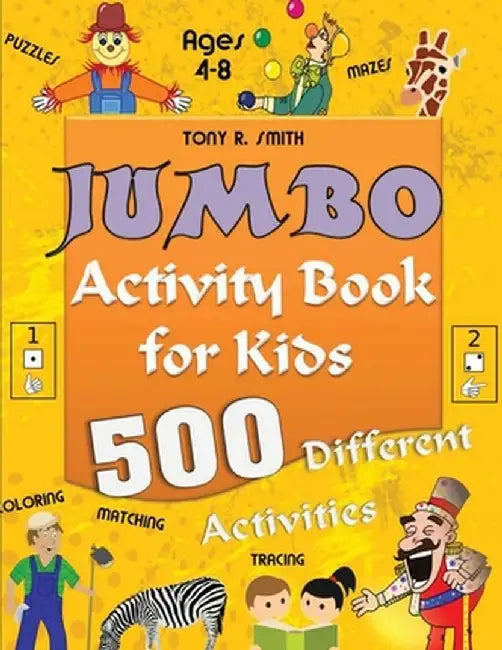 Jumbo Activity Book for Kids Ages 4-8: 500 Different Activities by Tony R. Smith