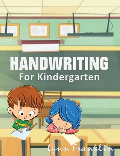 Handwriting for Kindergarten: Handwriting Practice Books for Kids by Lynn Franklin
