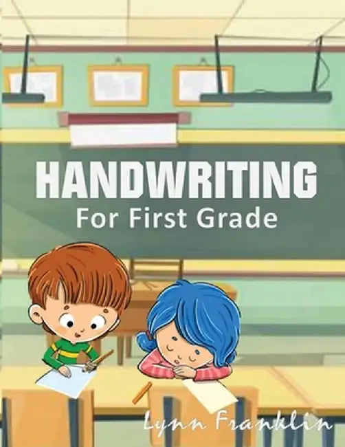 Handwriting for First Grade: Handwriting Practice Books for Kids by Lynn Franklin