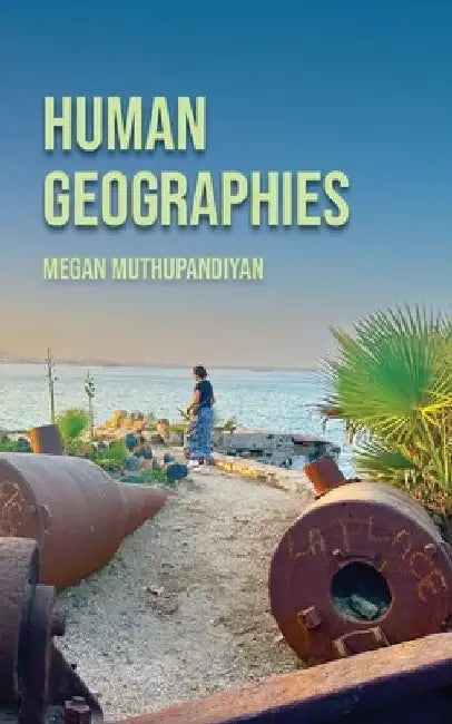 Human Geographies by Megan Muthupandiyan
