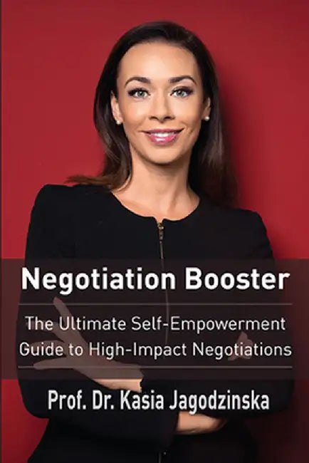 Negotiation Booster: The Ultimate Self-Empowerment Guide to High Impact Negotiations by Kasia Jagodzinska