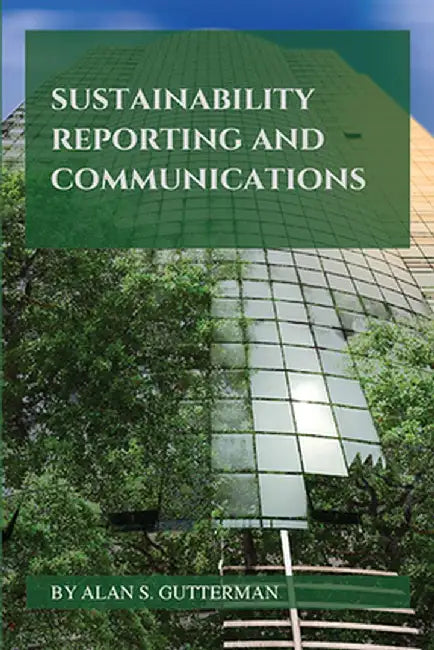 Sustainability Reporting and Communications by Alan S. Gutterman