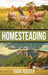 Homesteading: A Comprehensive Homestead Guide to Self-Sufficiency, Raising Backyard Chickens, and Mini Farming, Including Gardening by Dion Rosser