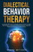 Dialectical Behavior Therapy: An Essential DBT Guide for Managing Intense Emotions, Anxiety, Mood Swings, and Borderline Personality Disorder, along by Heath Metzger